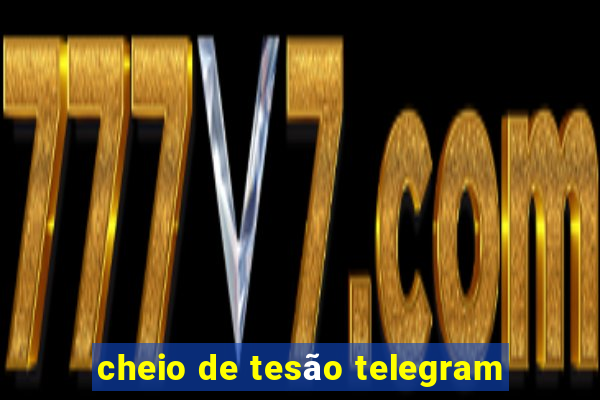 cheio de tesão telegram